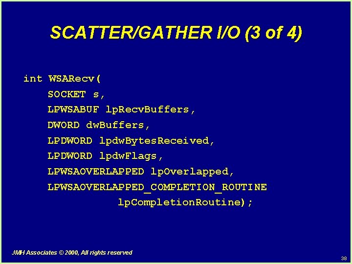 SCATTER/GATHER I/O (3 of 4) int WSARecv( SOCKET s, LPWSABUF lp. Recv. Buffers, DWORD