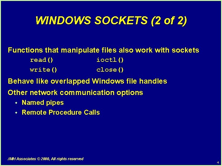 WINDOWS SOCKETS (2 of 2) Functions that manipulate files also work with sockets read()