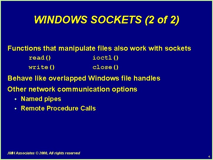 WINDOWS SOCKETS (2 of 2) Functions that manipulate files also work with sockets read()