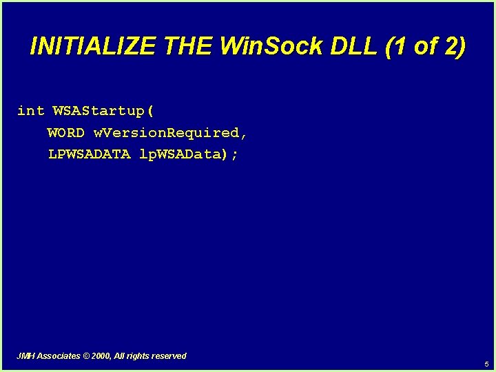 INITIALIZE THE Win. Sock DLL (1 of 2) int WSAStartup( WORD w. Version. Required,