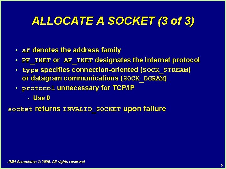 ALLOCATE A SOCKET (3 of 3) w w af denotes the address family PF_INET