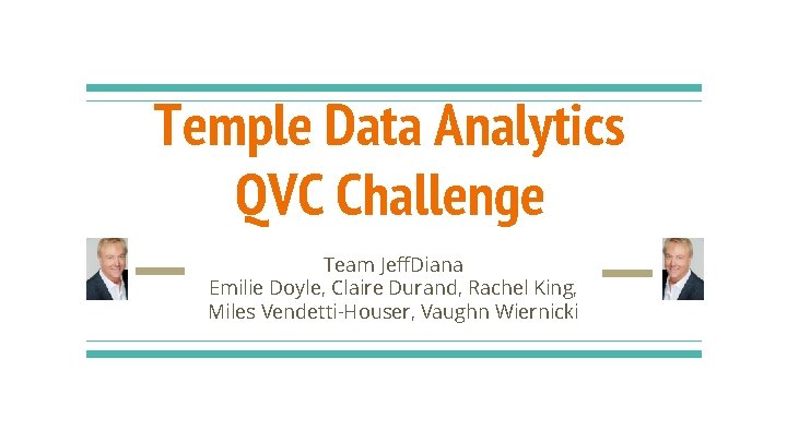 Temple Data Analytics QVC Challenge Team Jeff. Diana Emilie Doyle, Claire Durand, Rachel King,