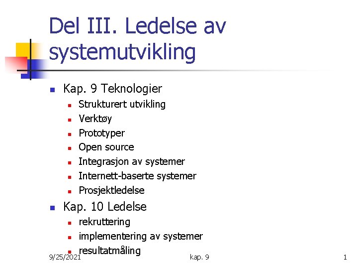 Del III. Ledelse av systemutvikling n Kap. 9 Teknologier n n n n Strukturert