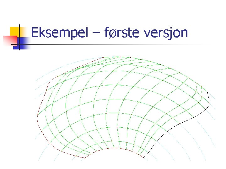 Eksempel – første versjon 