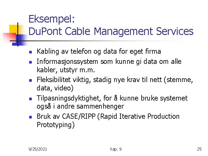 Eksempel: Du. Pont Cable Management Services n n n Kabling av telefon og data