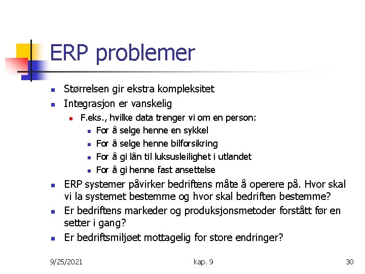 ERP problemer n n Størrelsen gir ekstra kompleksitet Integrasjon er vanskelig n n F.