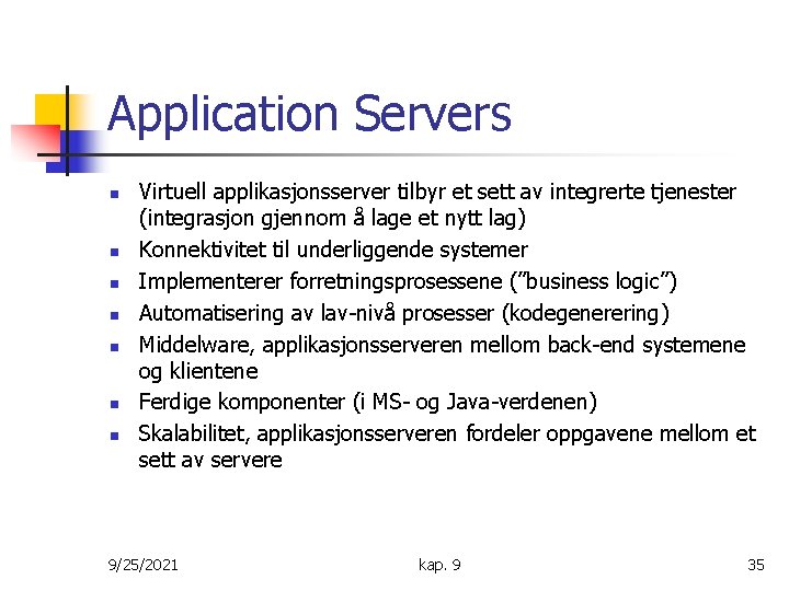 Application Servers n n n n Virtuell applikasjonsserver tilbyr et sett av integrerte tjenester