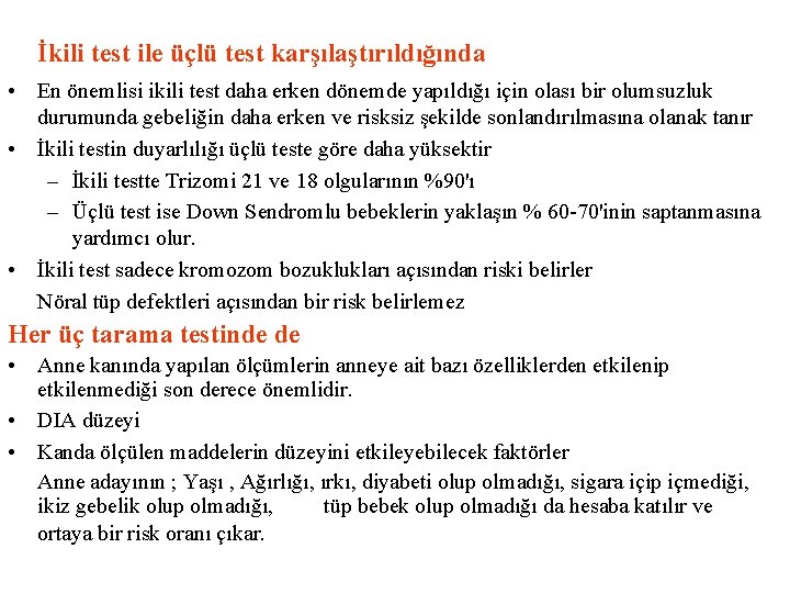 İkili test ile üçlü test karşılaştırıldığında • En önemlisi ikili test daha erken dönemde