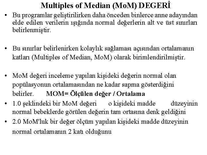 Multiples of Median (Mo. M) DEGERİ • Bu programlar geliştirilirken daha önceden binlerce anne