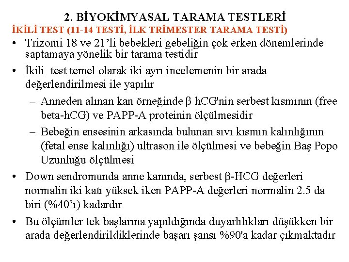 2. BİYOKİMYASAL TARAMA TESTLERİ İKİLİ TEST (11 -14 TESTİ, İLK TRİMESTER TARAMA TESTİ) •