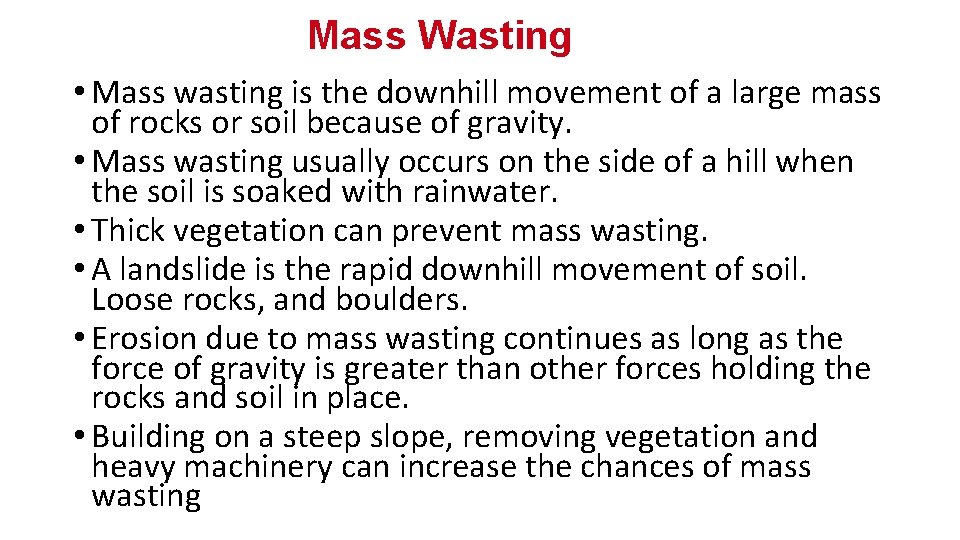 Mass Wasting • Mass wasting is the downhill movement of a large mass of
