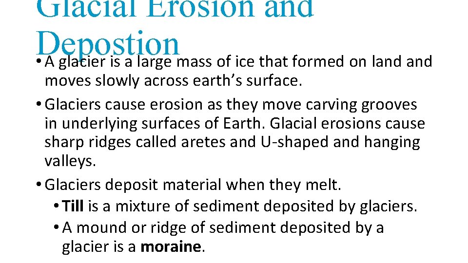 Glacial Erosion and Depostion • A glacier is a large mass of ice that