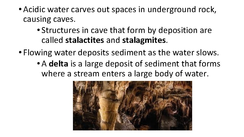  • Acidic water carves out spaces in underground rock, causing caves. • Structures