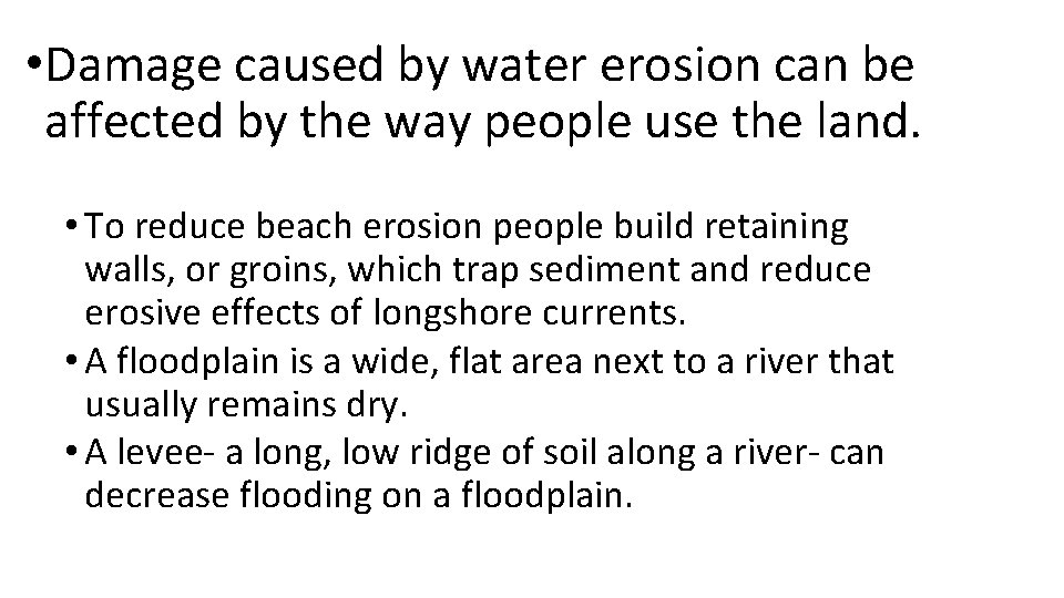  • Damage caused by water erosion can be affected by the way people