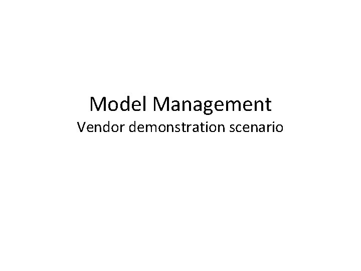 Model Management Vendor demonstration scenario 