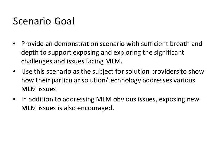 Scenario Goal • Provide an demonstration scenario with sufficient breath and depth to support