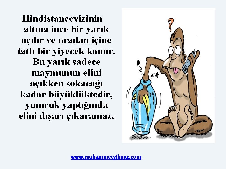 Hindistancevizinin altına ince bir yarık açılır ve oradan içine tatlı bir yiyecek konur. Bu