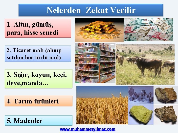 Nelerden Zekat Verilir 1. Altın, gümüş, para, hisse senedi 2. Ticaret malı (alınıp satılan