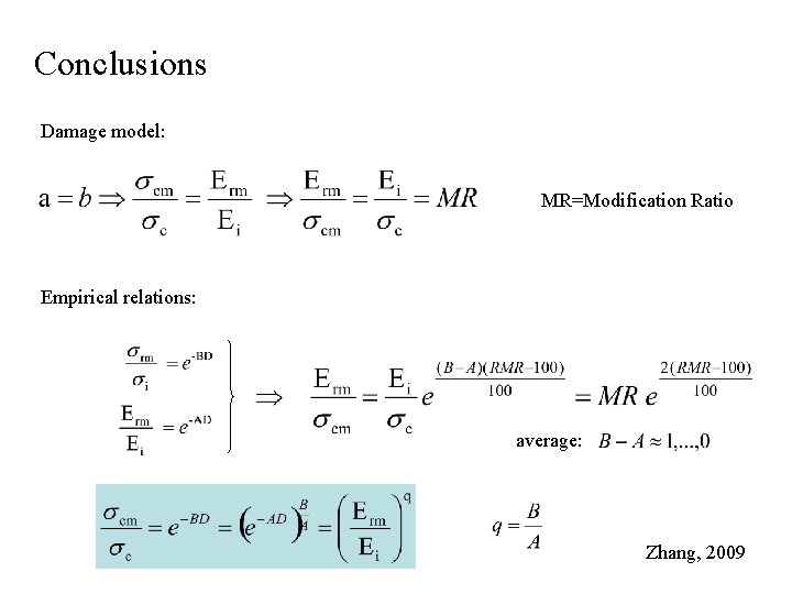 Conclusions Damage model: MR=Modification Ratio Empirical relations: average: Zhang, 2009 Conclusions Damage model: MR=Modification Ratio Empirical relations: average: Zhang, 2009
