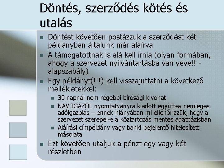 Döntés, szerződés kötés és utalás n n n Döntést követően postázzuk a szerződést két