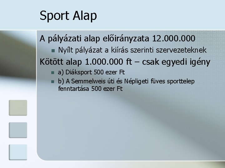 Sport Alap A pályázati alap előirányzata 12. 000 n Nyílt pályázat a kiírás szerinti