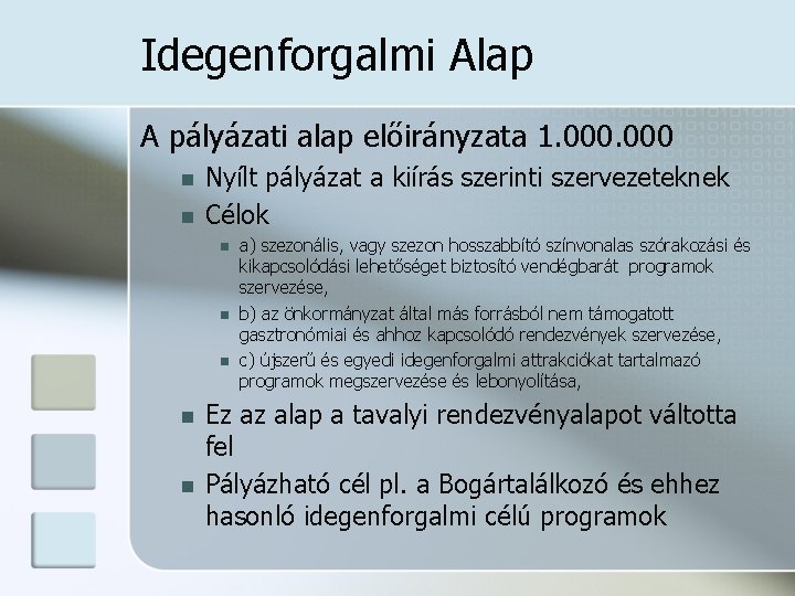 Idegenforgalmi Alap A pályázati alap előirányzata 1. 000 n n Nyílt pályázat a kiírás