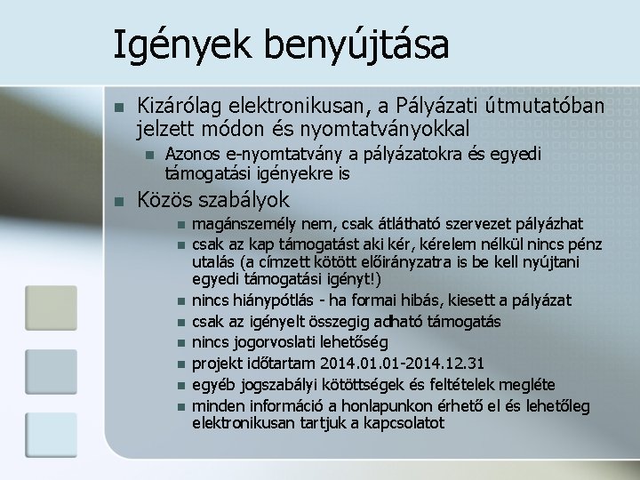 Igények benyújtása n Kizárólag elektronikusan, a Pályázati útmutatóban jelzett módon és nyomtatványokkal n n Igények benyújtása n Kizárólag elektronikusan, a Pályázati útmutatóban jelzett módon és nyomtatványokkal n n