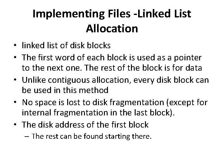 Implementing Files -Linked List Allocation • linked list of disk blocks • The first