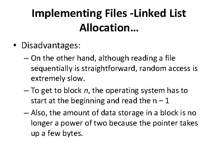 Implementing Files -Linked List Allocation… • Disadvantages: – On the other hand, although reading