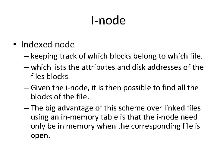 I-node • Indexed node – keeping track of which blocks belong to which file.