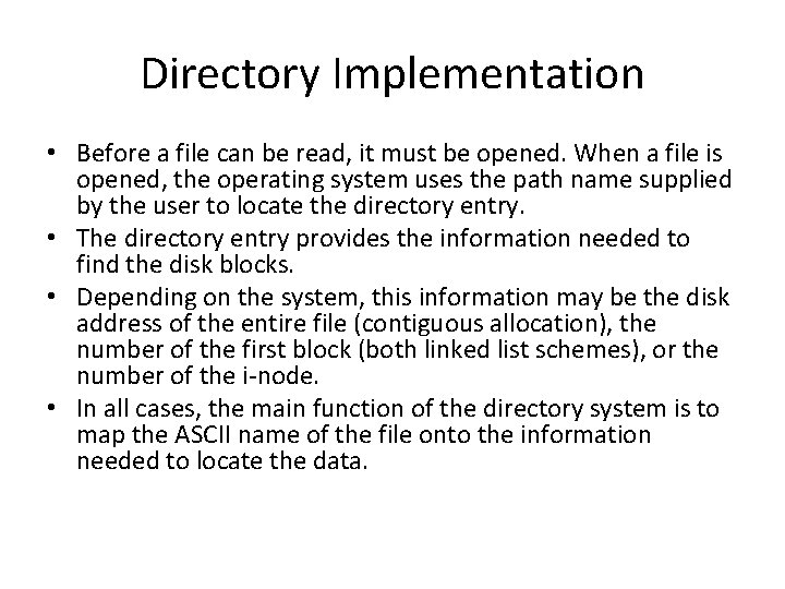 Directory Implementation • Before a file can be read, it must be opened. When