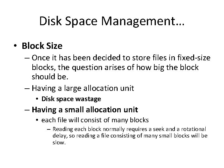 Disk Space Management… • Block Size – Once it has been decided to store