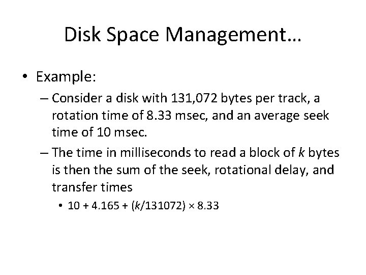 Disk Space Management… • Example: – Consider a disk with 131, 072 bytes per