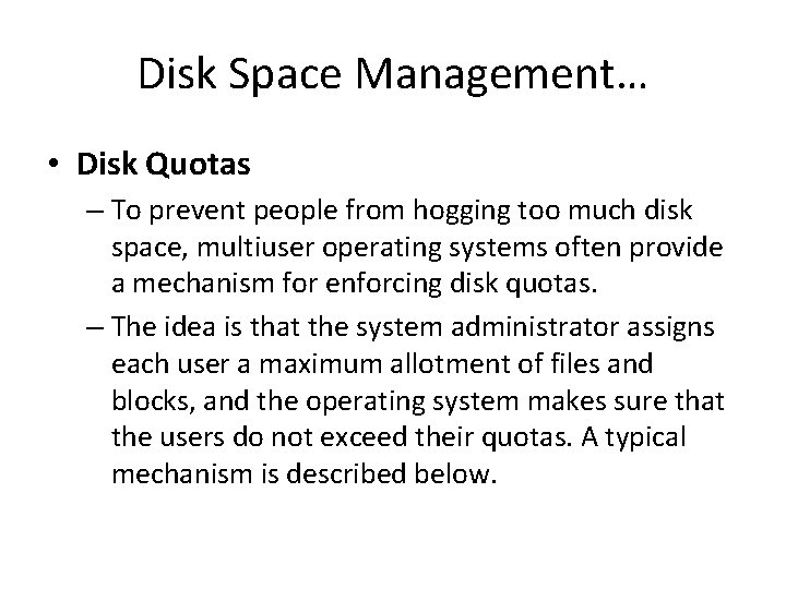 Disk Space Management… • Disk Quotas – To prevent people from hogging too much