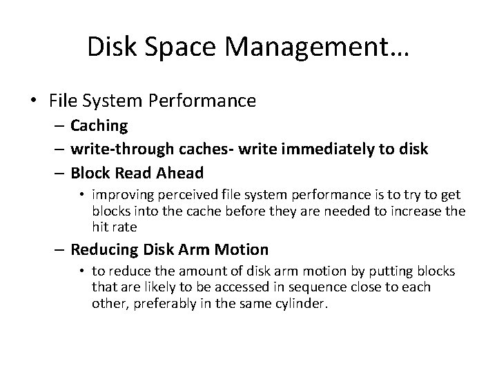 Disk Space Management… • File System Performance – Caching – write-through caches- write immediately