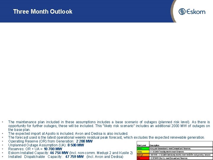 Three Month Outlook • • The maintenance plan included in these assumptions includes a