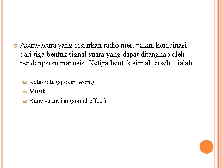  Acara-acara yang disiarkan radio merupakan kombinasi dari tiga bentuk signal suara yang dapat