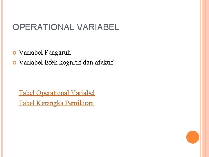 OPERATIONAL VARIABEL Variabel Pengaruh Variabel Efek kognitif dan afektif Tabel Operational Variabel Tabel Kerangka