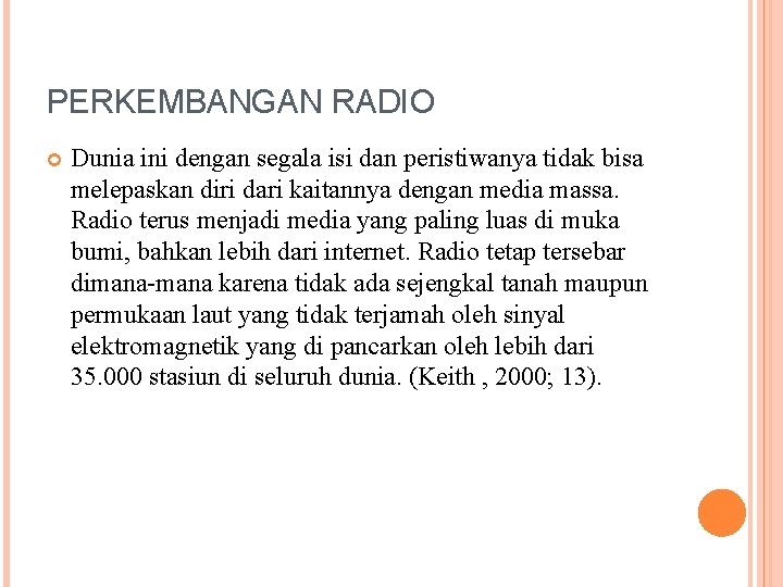 PERKEMBANGAN RADIO Dunia ini dengan segala isi dan peristiwanya tidak bisa melepaskan diri dari