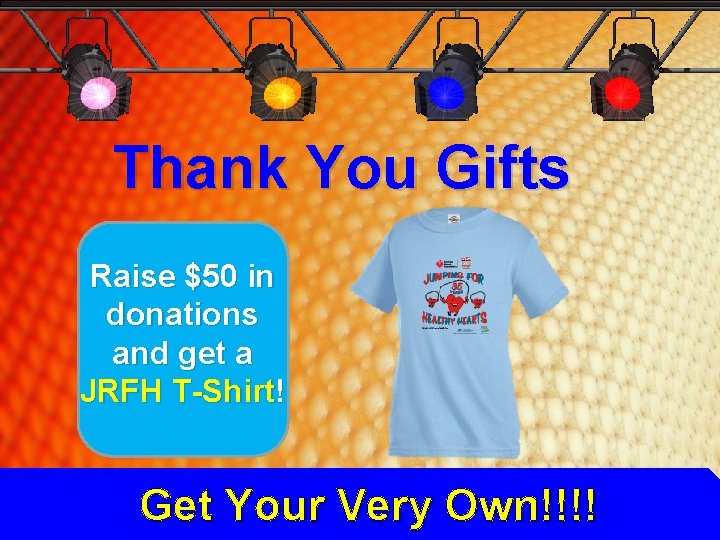 Thank You Gifts Raise $50 in donations and get a JRFH T-Shirt! Get Your