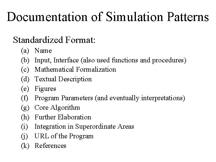 Documentation of Simulation Patterns Standardized Format: (a) (b) (c) (d) (e) (f) (g) (h)