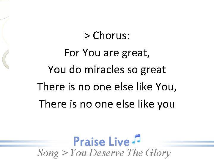 > Chorus: For You are great, You do miracles so great There is no