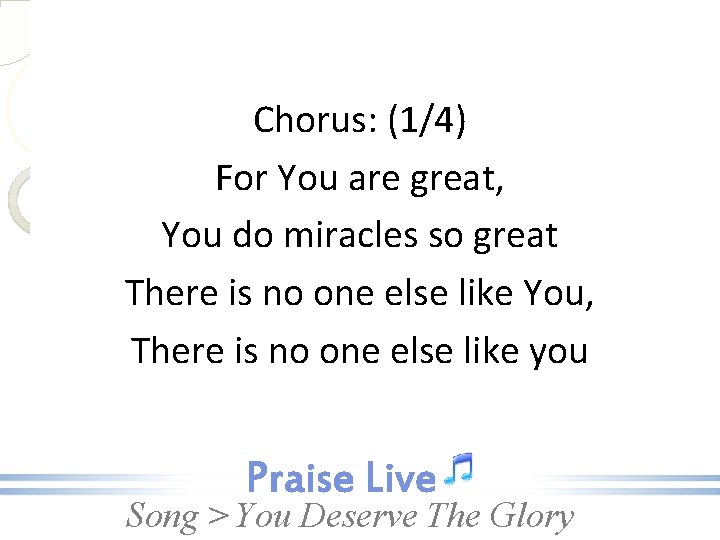 Chorus: (1/4) For You are great, You do miracles so great There is no