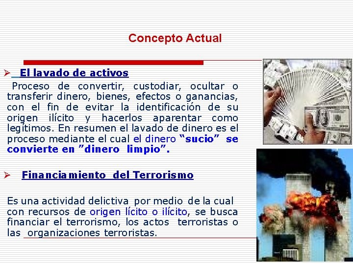 Concepto Actual Ø El lavado de activos Proceso de convertir, custodiar, ocultar o transferir