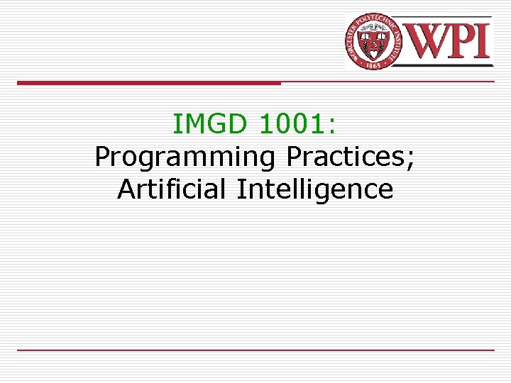 IMGD 1001: Programming Practices; Artificial Intelligence 