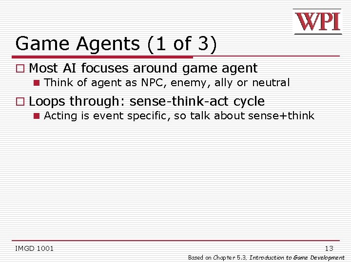 Game Agents (1 of 3) o Most AI focuses around game agent n Think
