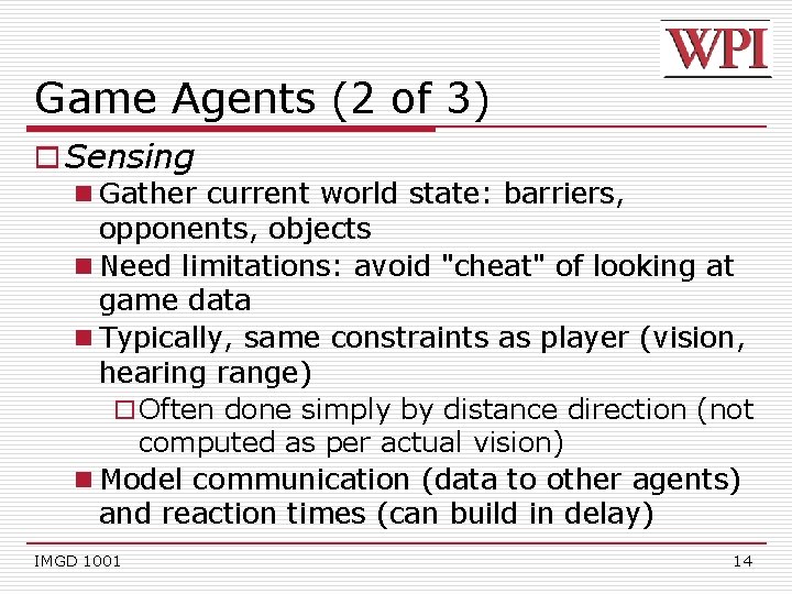 Game Agents (2 of 3) o Sensing n Gather current world state: barriers, opponents,