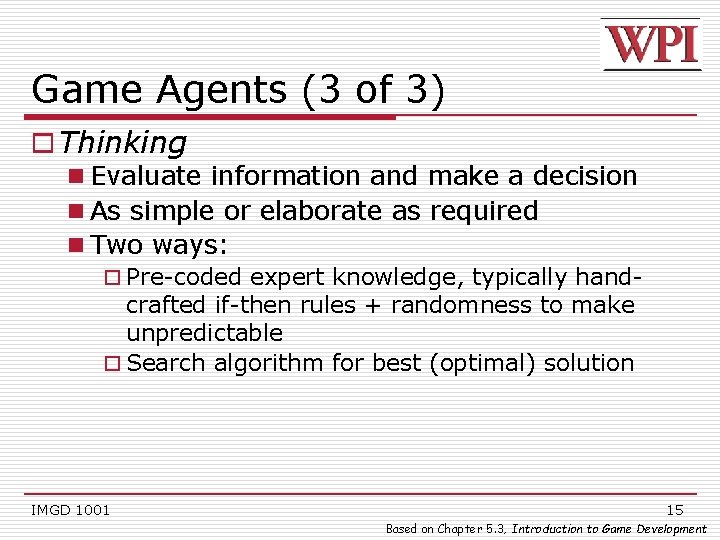 Game Agents (3 of 3) o Thinking n Evaluate information and make a decision