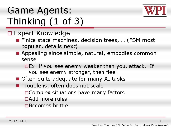 Game Agents: Thinking (1 of 3) o Expert Knowledge n Finite state machines, decision