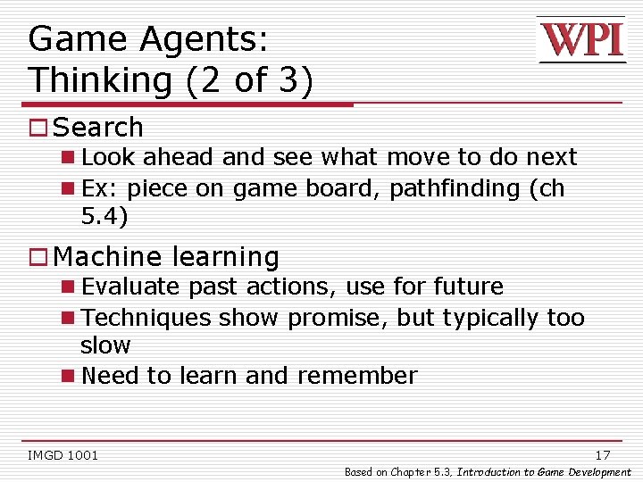 Game Agents: Thinking (2 of 3) o Search n Look ahead and see what